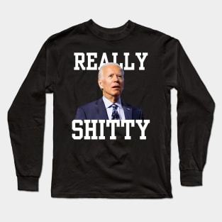 Biden Really Shitty Long Sleeve T-Shirt